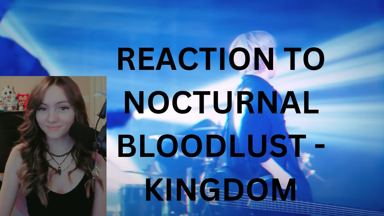REACTION TO NOCTURNAL BLOODLUST - KINGDOM