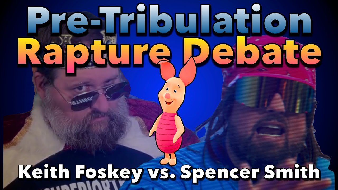 Pre-Tribulation Rapture DEBATE (Keith Foskey vs Spencer Smith)