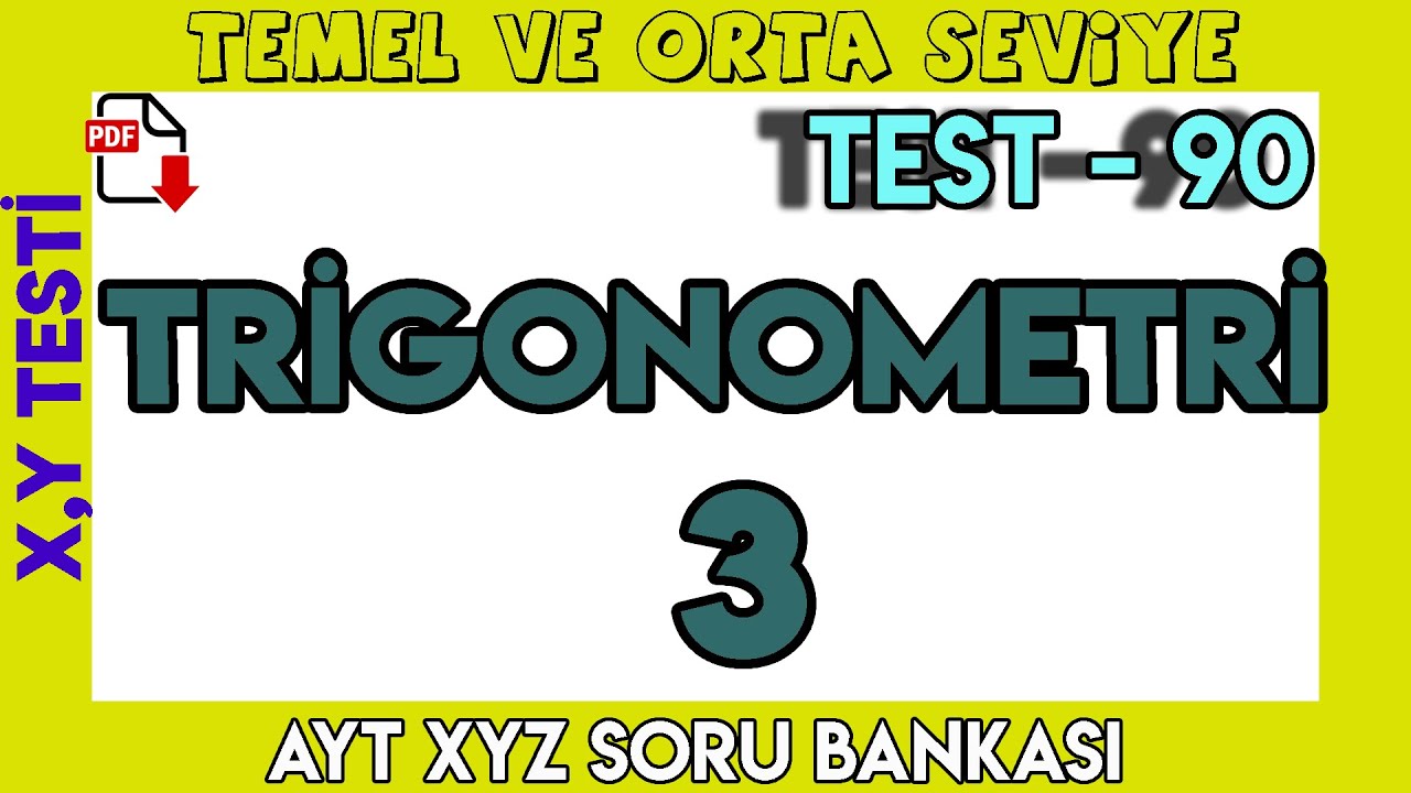 TRİGONOMETRİ - 3 | TEST - 90 | X,Y TESTİ | TEMEL VE ORTA  SEVİYE | +PDF