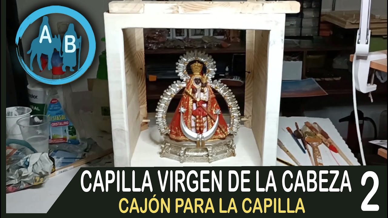 🔴 CAPILLA VIRGEN DE LA CABEZA 2 - CAJÓN PARA LA CAPILLA