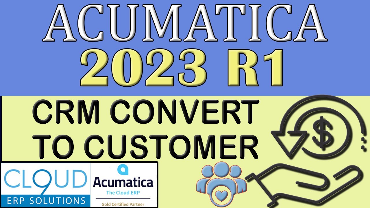 Acumatica 2023 R1 - Convert to Customer from CRM