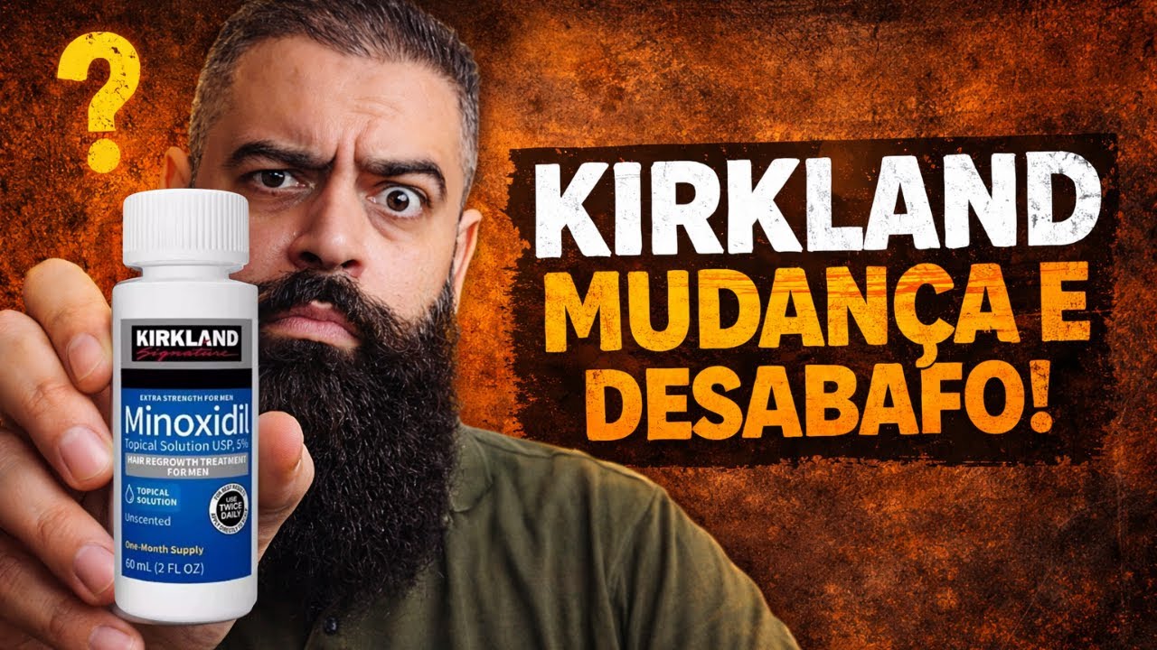 MINOXIDIL KIRKLAND 2026: A MUDANÇA QUE NINGUÉM TE CONTOU - DESABAFO!