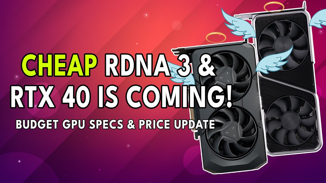 CHEAP RDNA 3 & RTX 40 Is COMING! Budget GPU Specs & Price UPDATE