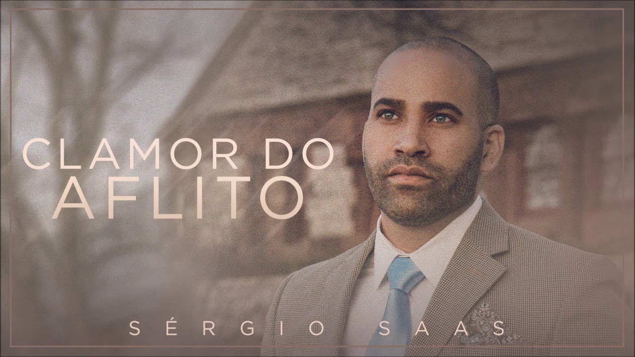 S&eacute;rgio Saas - Clamor Do Aflito | &Aacute;udio Oficial