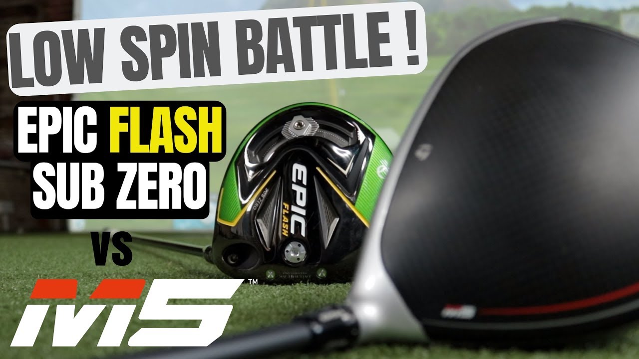 LOW SPIN DRIVER BATTLE - TAYLORMADE M5 vs CALLAWAY EPIC FLASH SUB ZERO