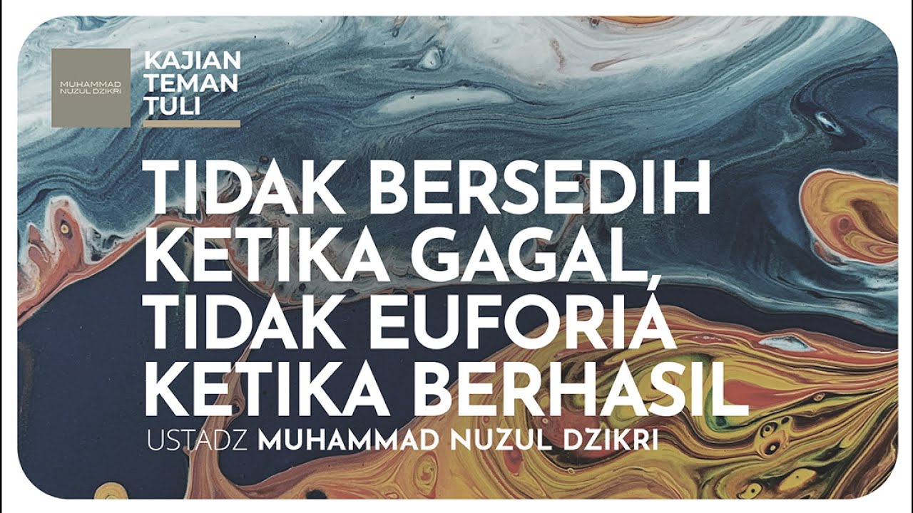 21. TIDAK BERSEDIH KETIKA GAGAL, TIDAK EUFORIA KETIKA BERHASIL | Kajian Teman Tuli