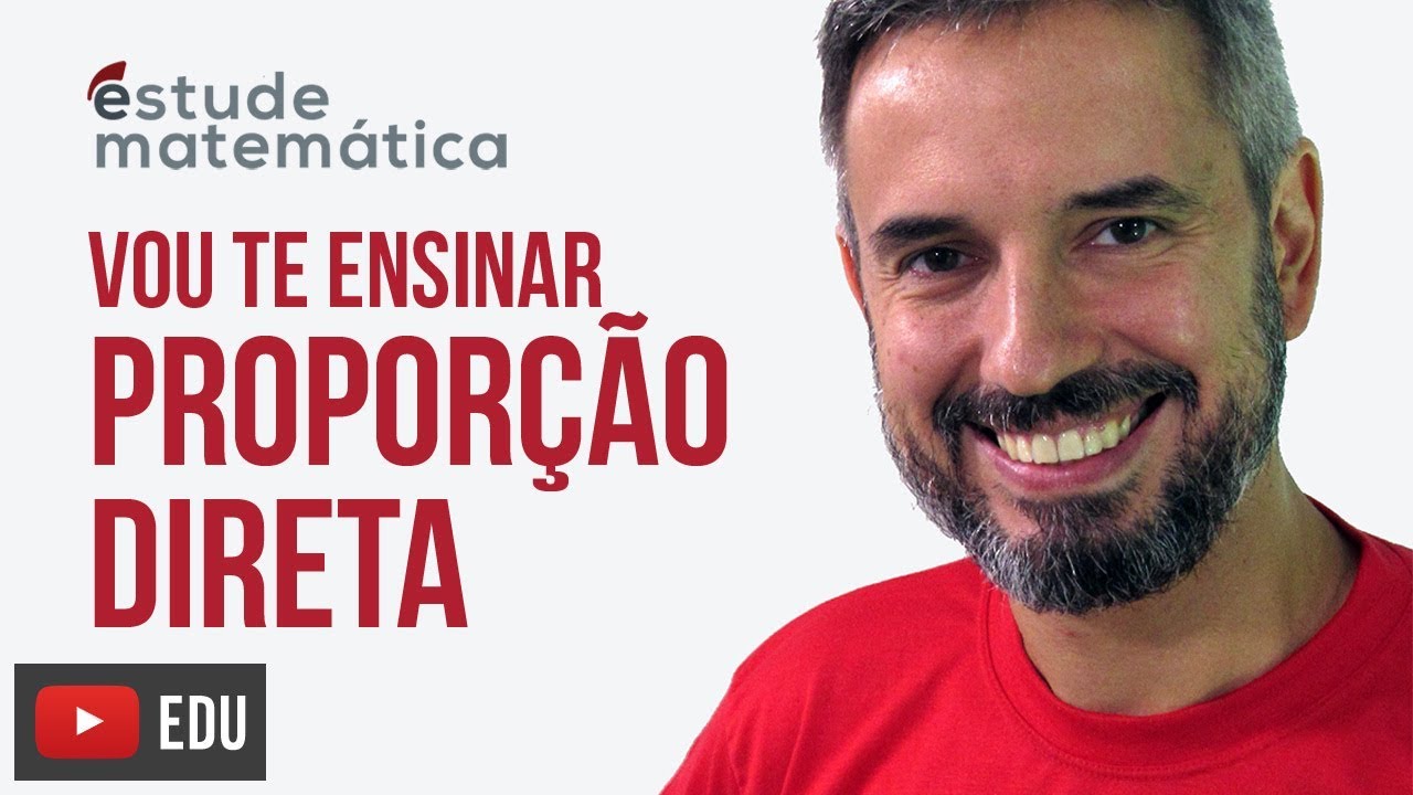 Proporção Direta [Proporções: aula 3 de 6] – Vou te ensinar 15