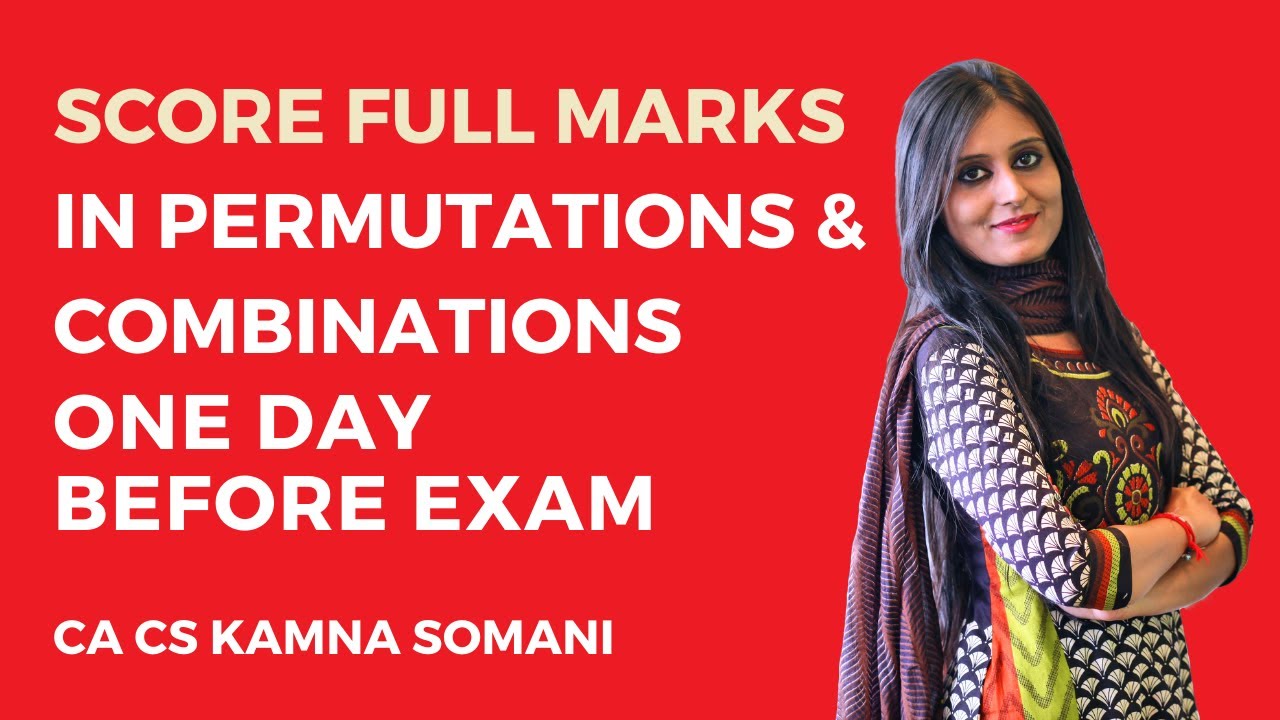 Score Full Marks in Permutations & Combinations One Day Before Exam by CA CS Kamna Somani