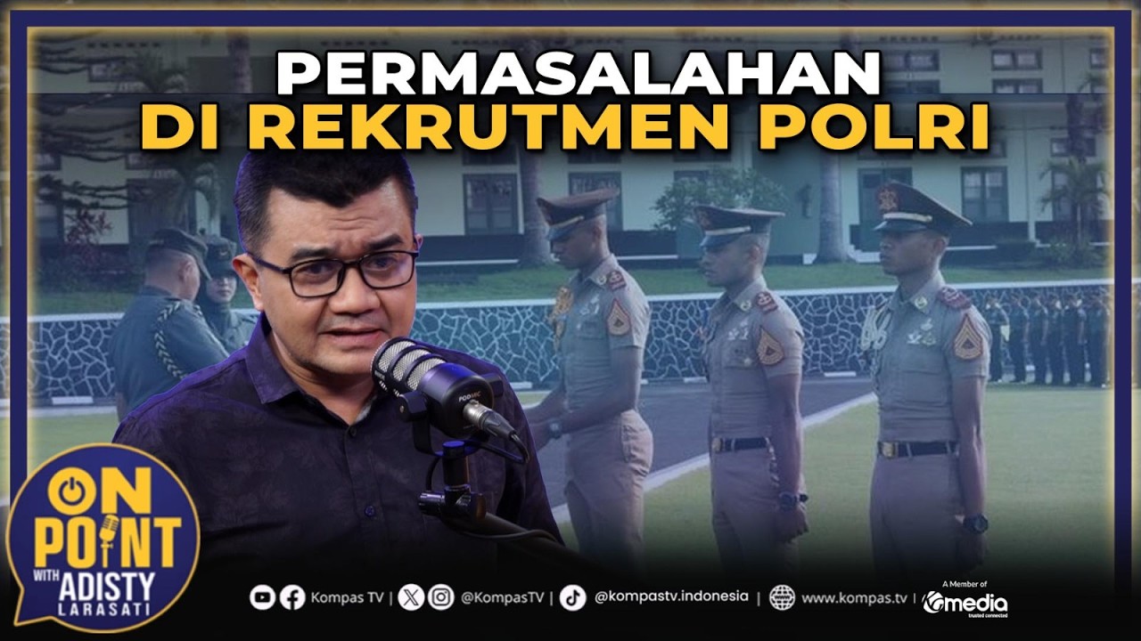 Apakah Rekrutmen Polri Menjadi Faktor Penghambat Reformasi Institusi? | On Point with Adisty #63