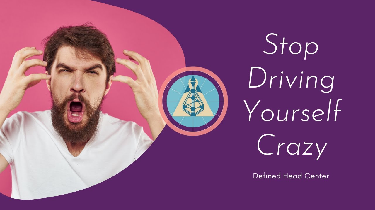 Human Design Defined Head Center - How Not to Yourself Crazy
