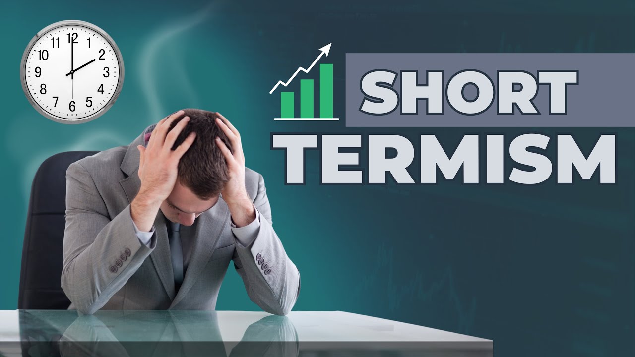 What is short-termism?