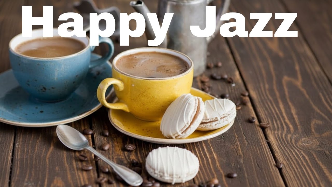 🎼Happy Jazz Relaxing. Coffee Jazz & Sweet Bossa Nova Instrumental for Good Mood