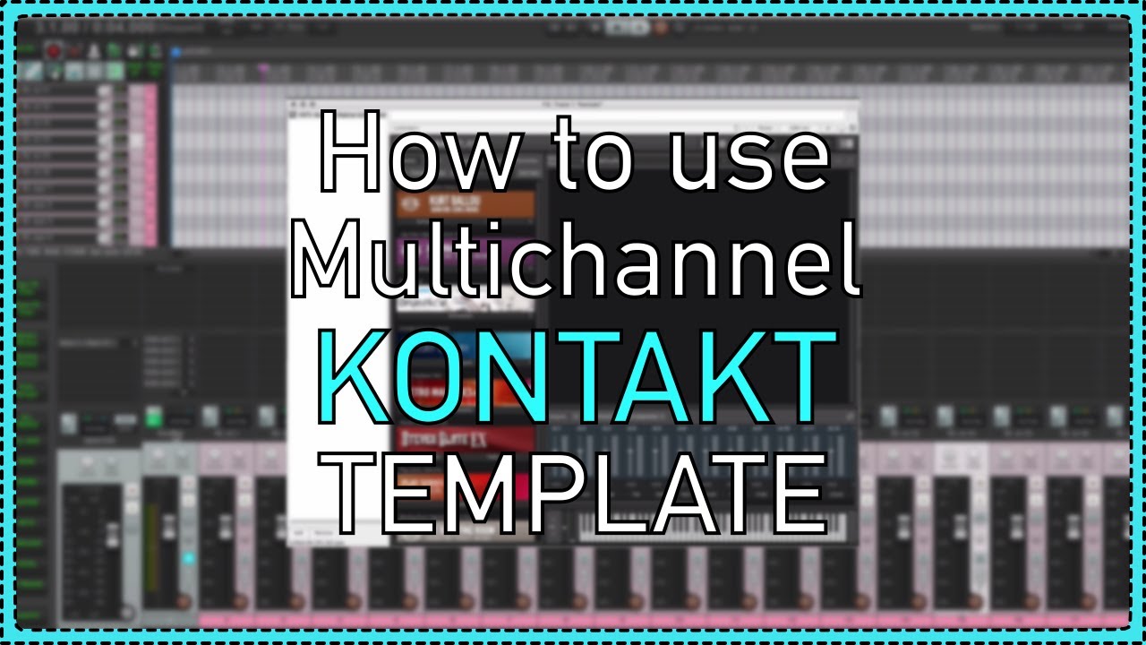 How to use the KONTAKT Multichannel Template for REAPER