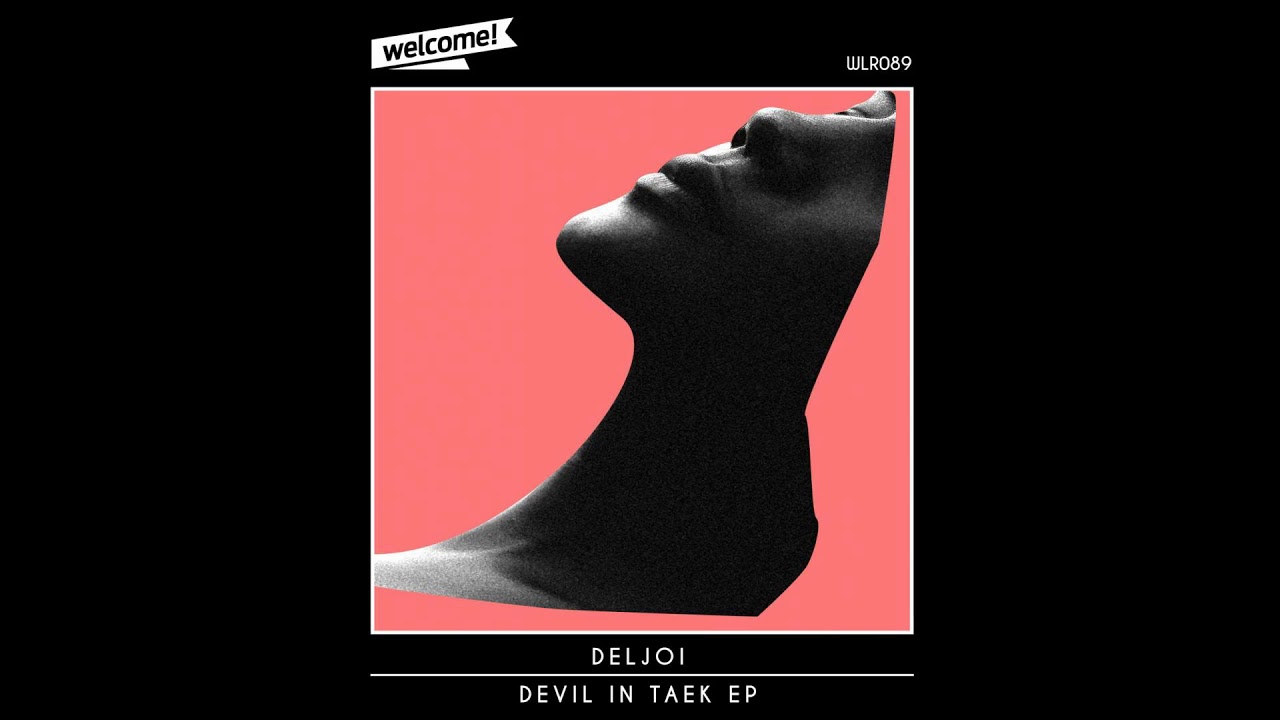 Deljoi - Devil In Taek (Original Mix)| Welcome! Records