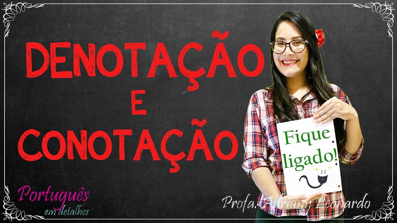 DENOTAÇÃO E CONOTAÇÃO || Semântica #1 || Texto e Sentido #3 || Profa. Adriany Leonardo