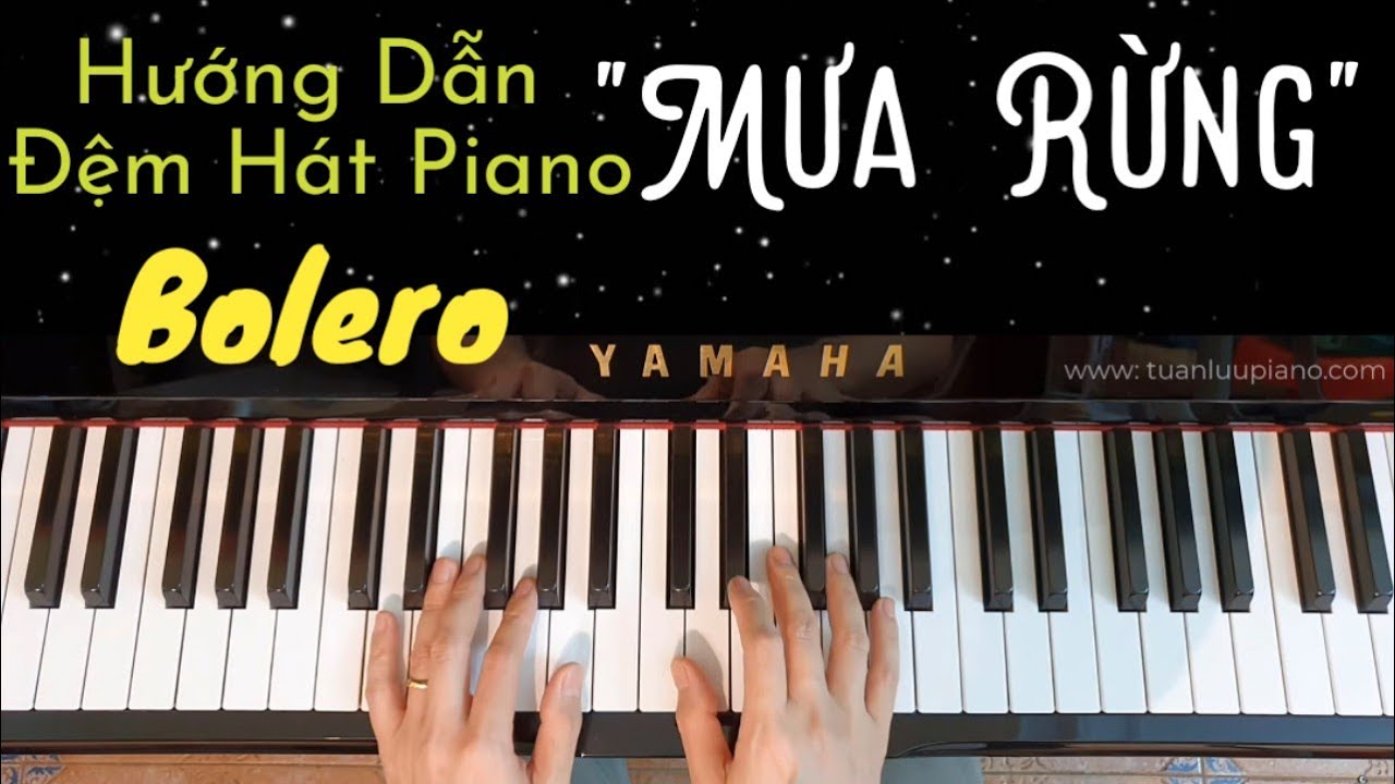 Hướng Dẫn Đệm Hát Piano Bolero - Bài MƯA RỪNG | Cách Tự Học Piano Dễ Nhất, Hiệu Quả, Cho Mọi Người