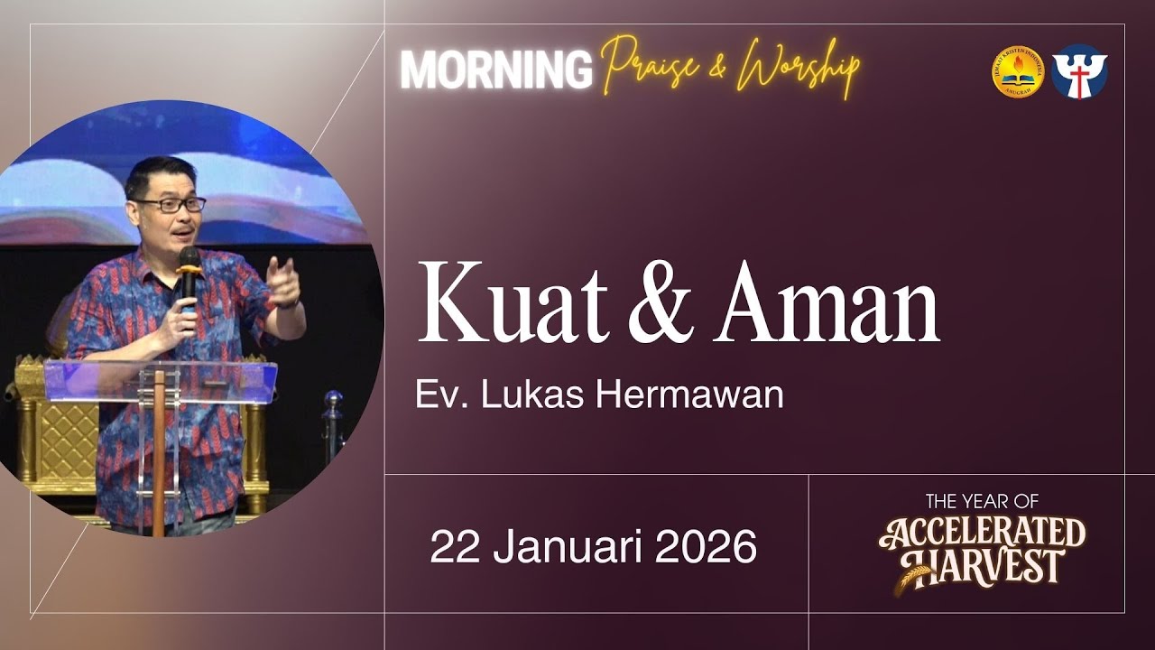 PW KE 16 - 22 Januari 2026 - Ev. Lukas Hermawan - Kuat & Aman