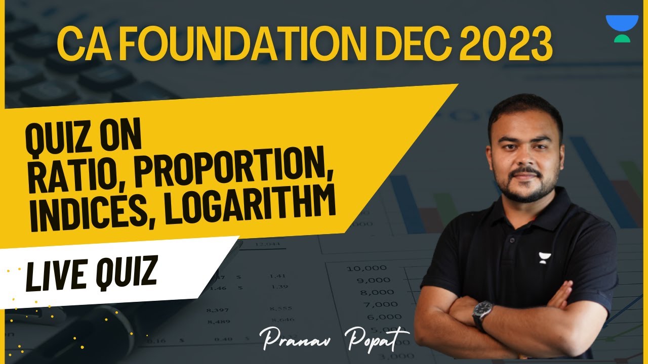 Complete Quiz on Ratio, Proportion, Indices & Logarithm | CA Foundation Dec 2023
