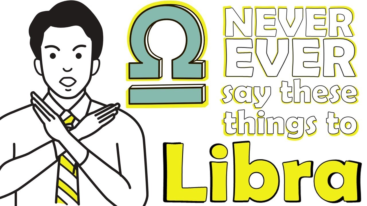NEVER EVER say these things to LIBRA