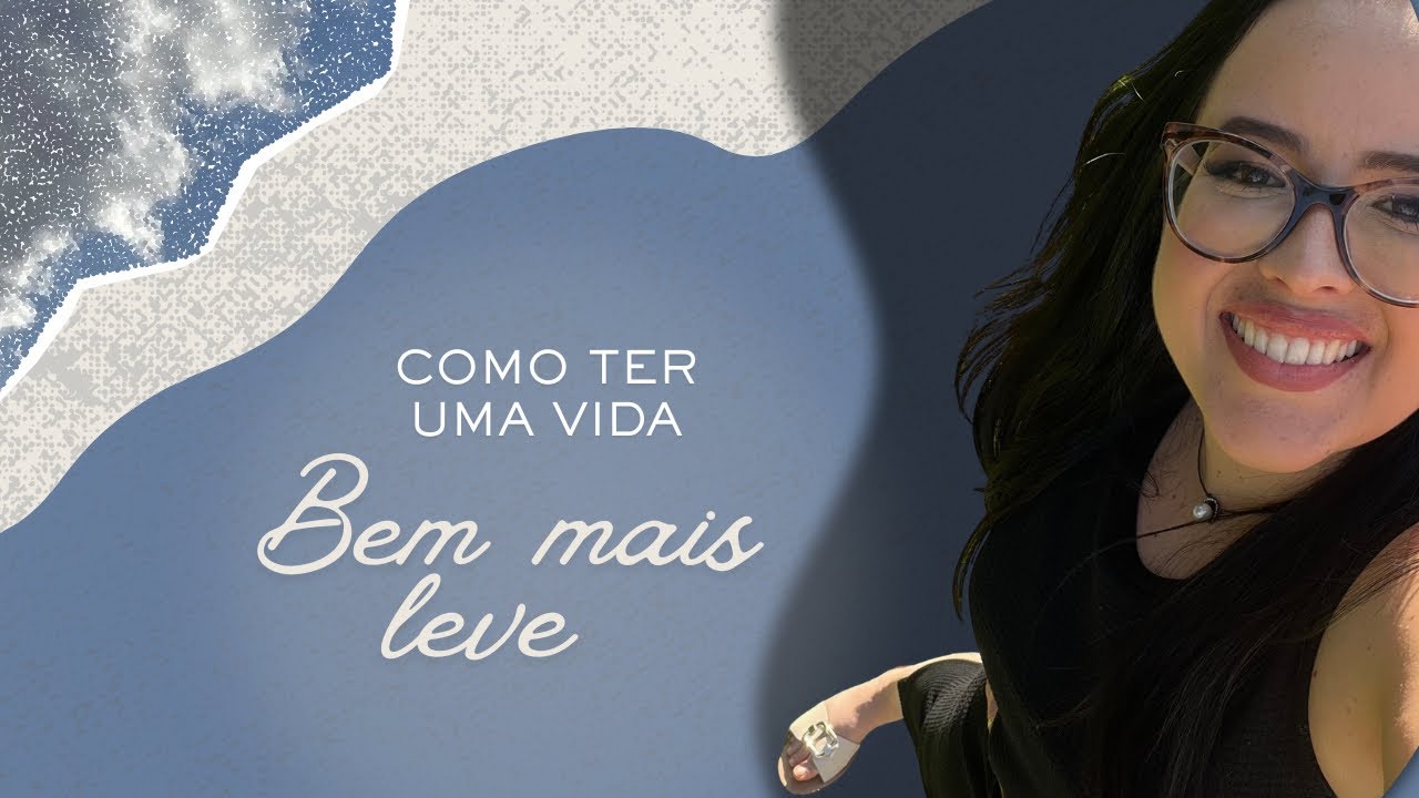 Como ter uma Vida bem Mais LEVE