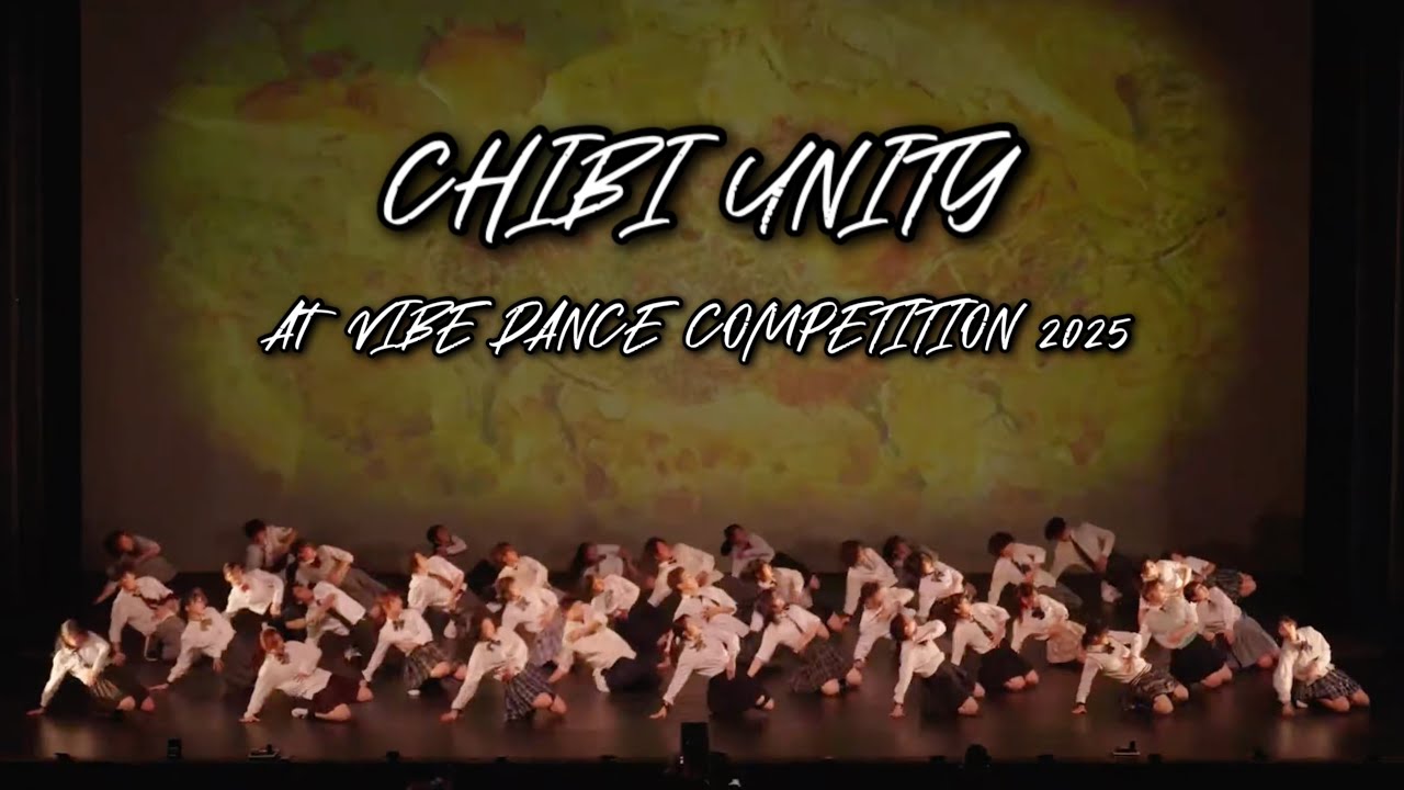【CHIBI UNITY】Angel：VIBE DANCE COMPETITION 2025 EXHIBITION CHOREOGRAPHY