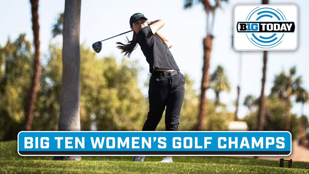 Preview Big Ten Women's Golf Championships; Carter Booth, Curt Cignetti, David Braun Join B1G Today