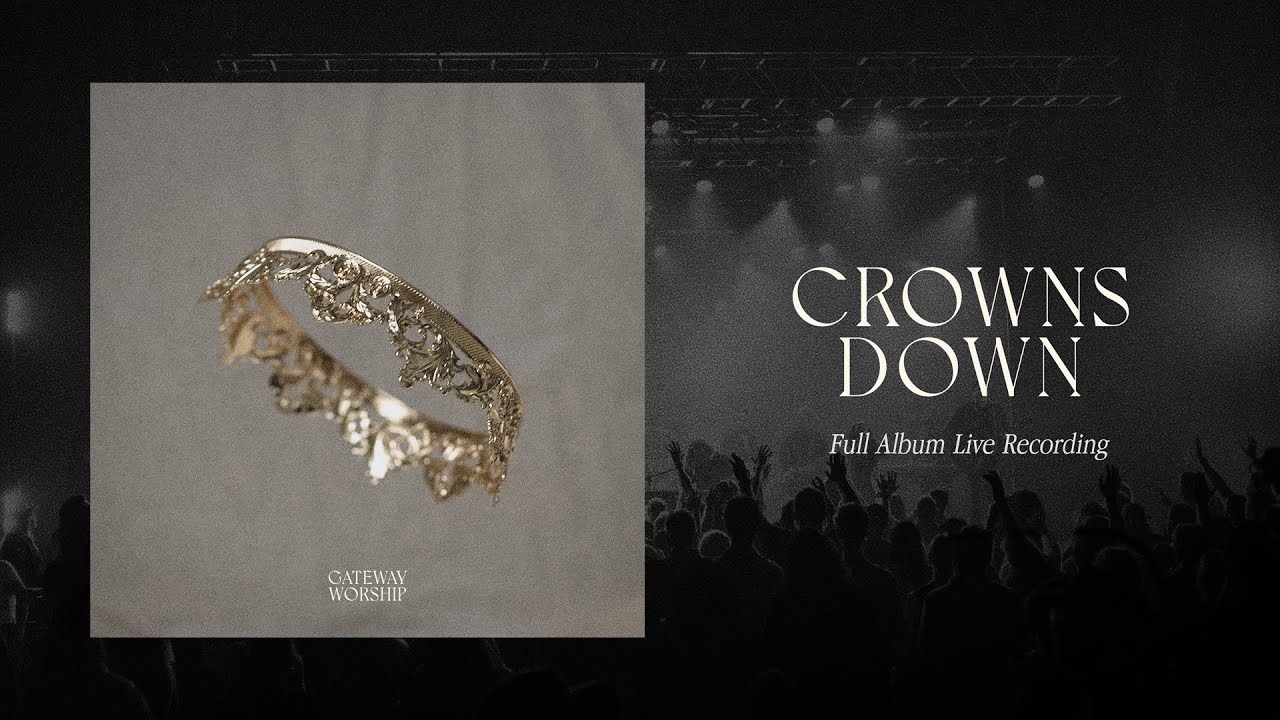 Crowns Down (Full Album Live Recording) | Gateway Worship