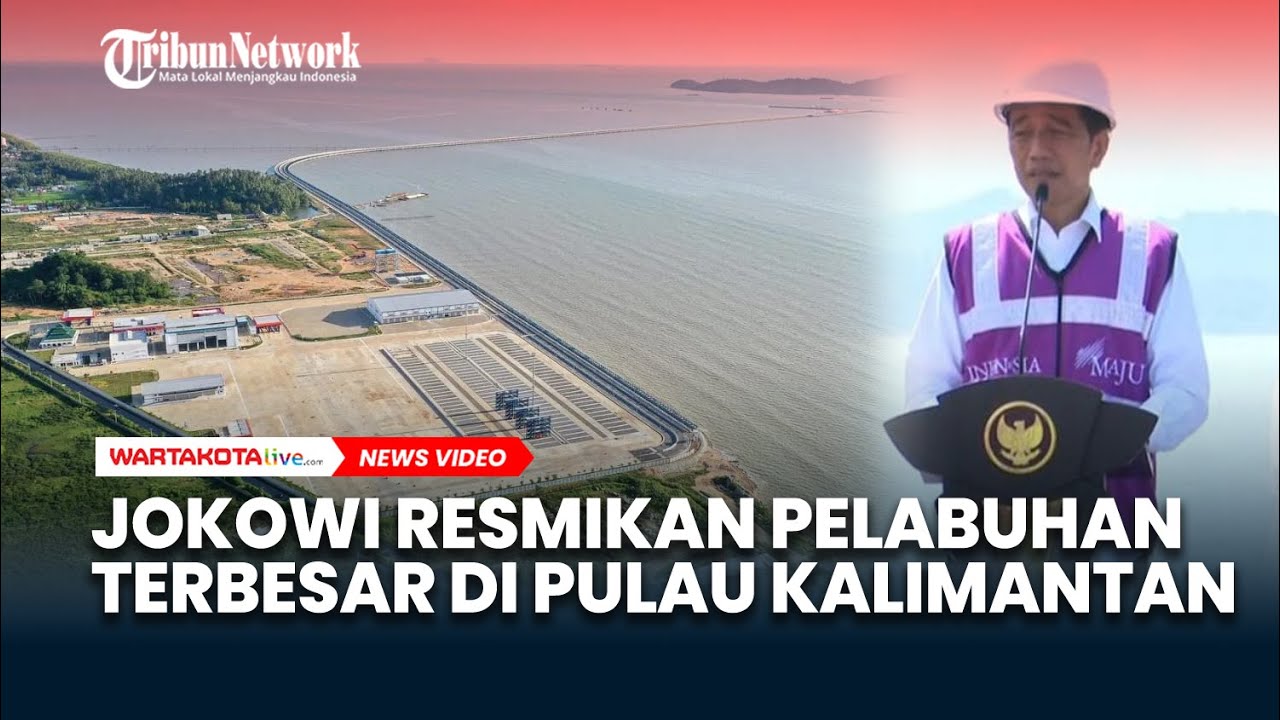 Presiden Jokowi Resmikan Terminal Kijing yang Jadi Pelabuhan Terbesar di Pulau Kalimantan