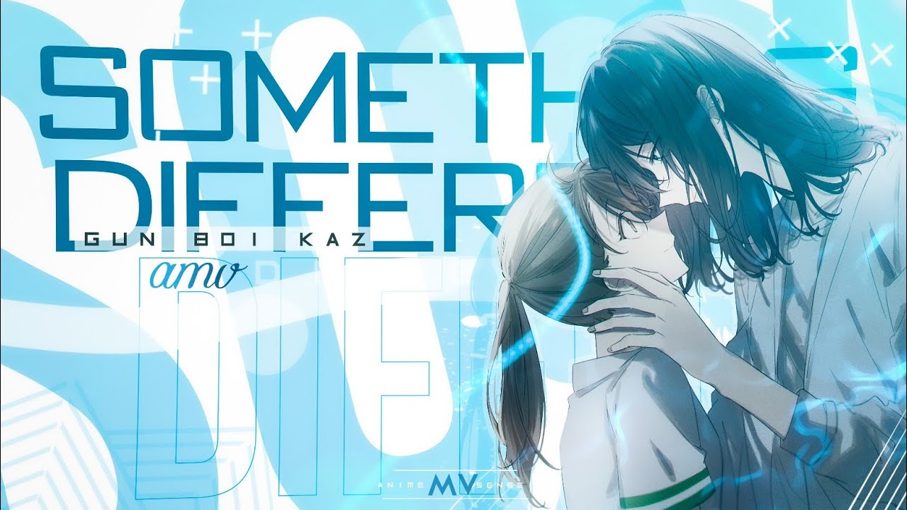 Something Different -「AMV」- Anime MV