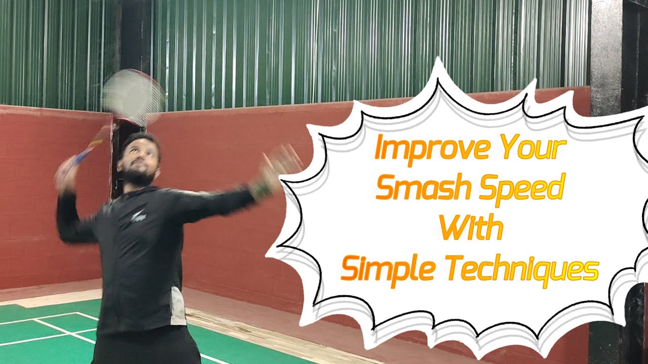 Improve Your Smash Speed With These Simple Techniques