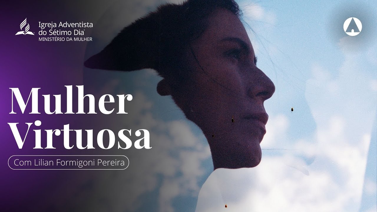 Sermão: “Mulher Virtuosa” com Lilian Formigoni Pereira #aovivo #adventistabrasil