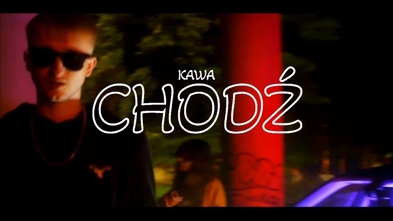 KAWA - CHODŹ (prod. Klein) [Official Video]