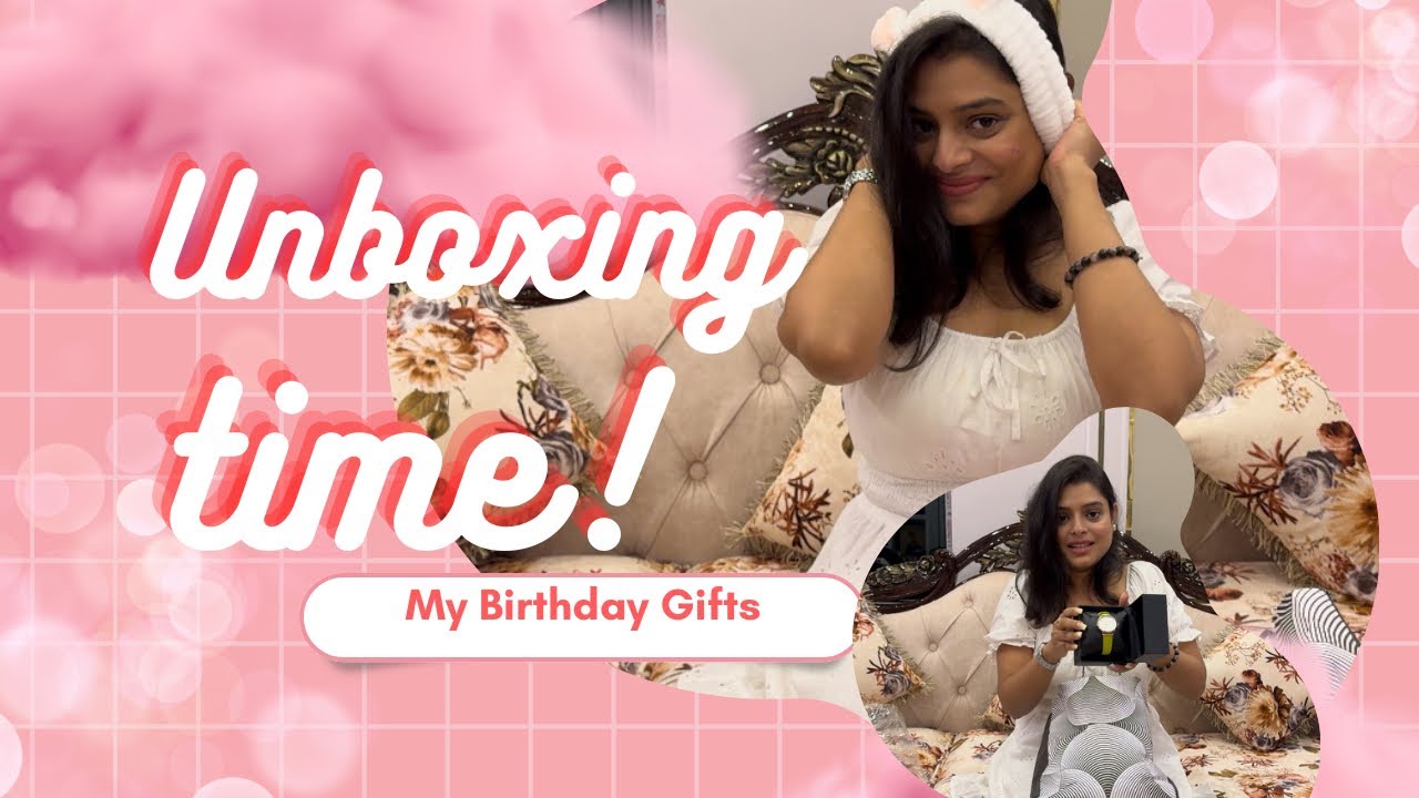 Finally unboxing my Birthday gifts.. Ki ki pelam jonmodin e..❤️