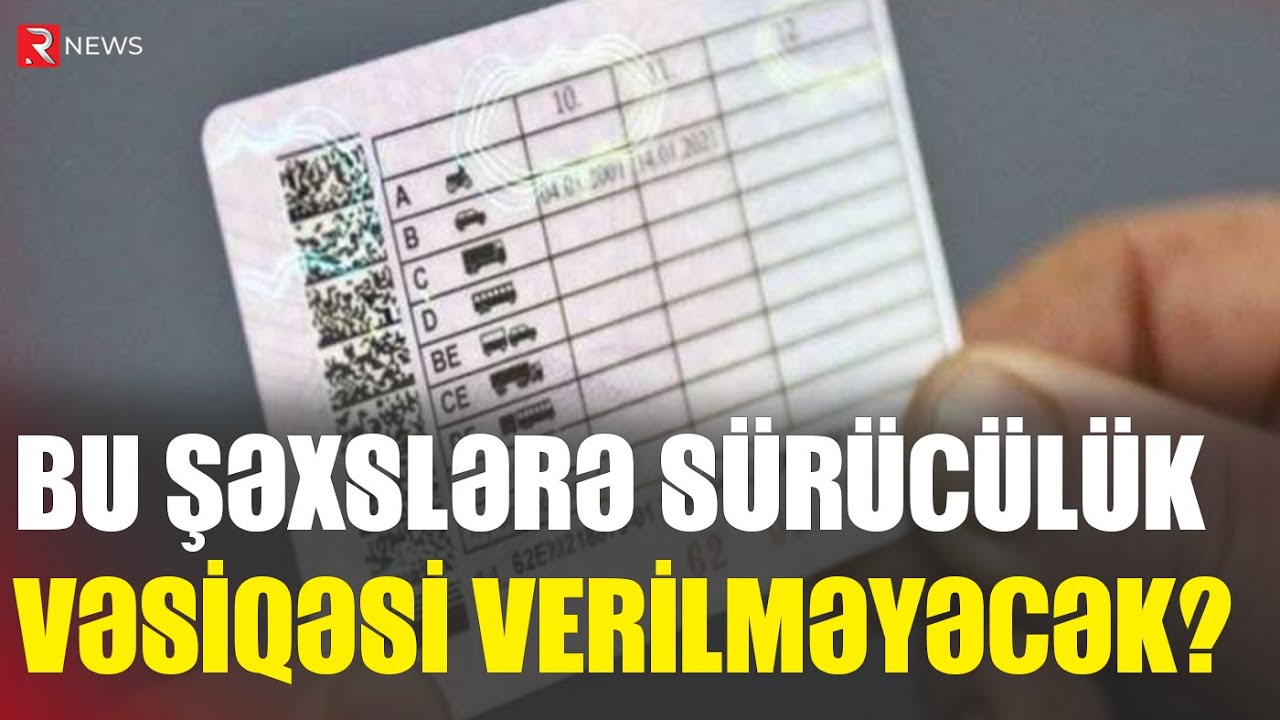 Bu şəxslərə sürücülük vəsiqəsi verilməyəcək? - RTV