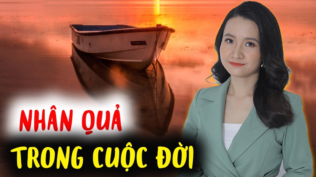 Hiểu Sâu Sắc Về NHÂN- QUẢ trong Cuộc Đời