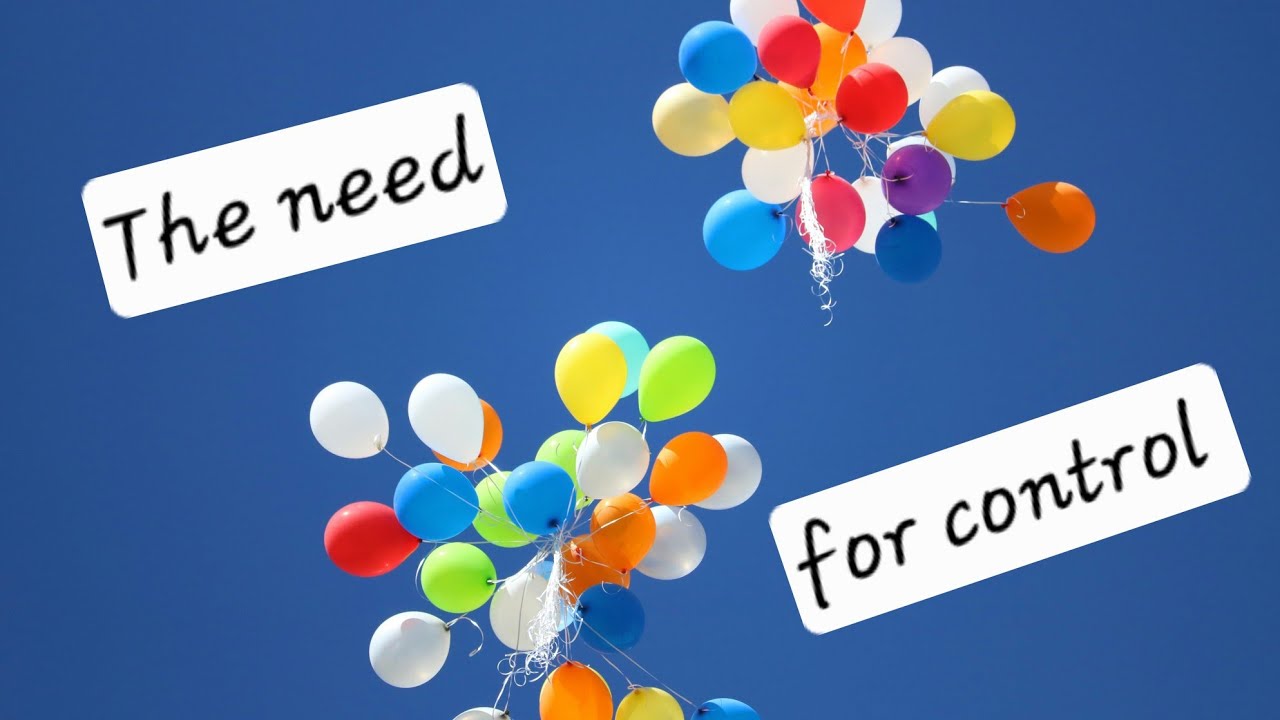 The need for control