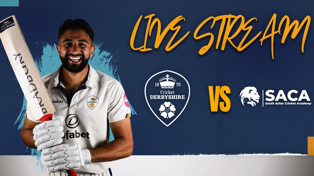 🔴 LIVE CRICKET | Derbyshire vs SACA Friendly