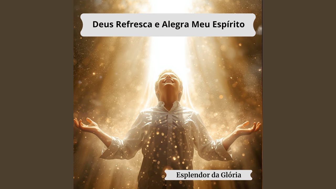 Deus Refresca e Alegra Meu Espirito