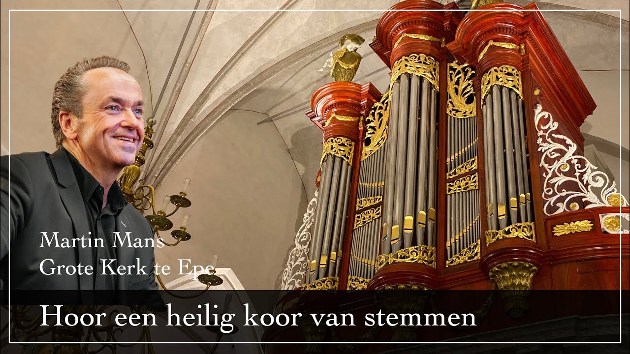 Hoor een heilig koor van stemmen - Martin Mans orgel