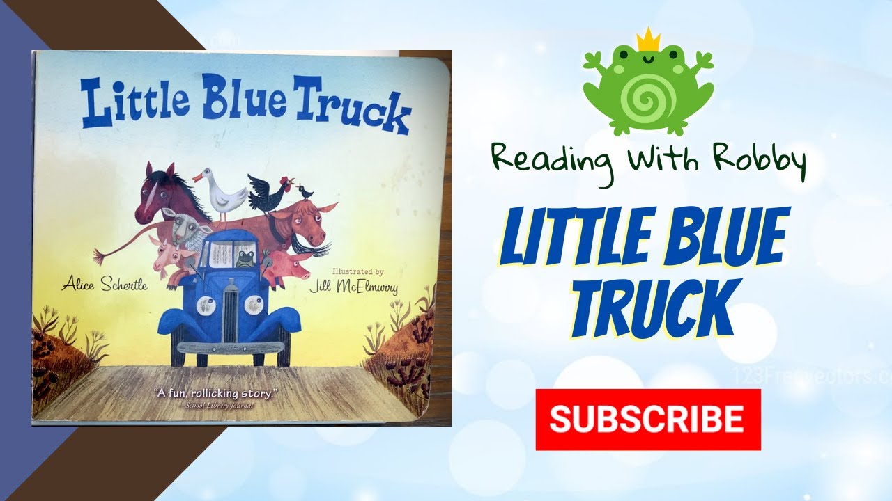 Little Blue Truck By Alice Schertle | Kids Read Along | Reading with Robby