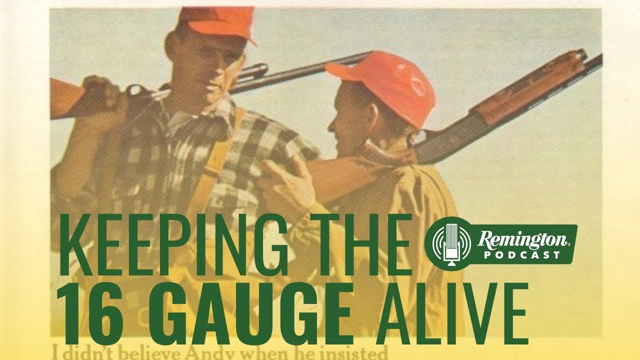 Keeping the 16 Gauge Alive