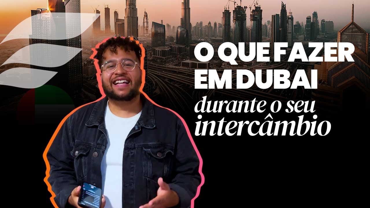 Passeios que você PRECISA fazer em DUBAI durante o seu INTERCÂMBIO