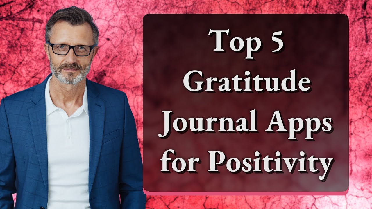 Top 5 Gratitude Journal Apps for Positivity