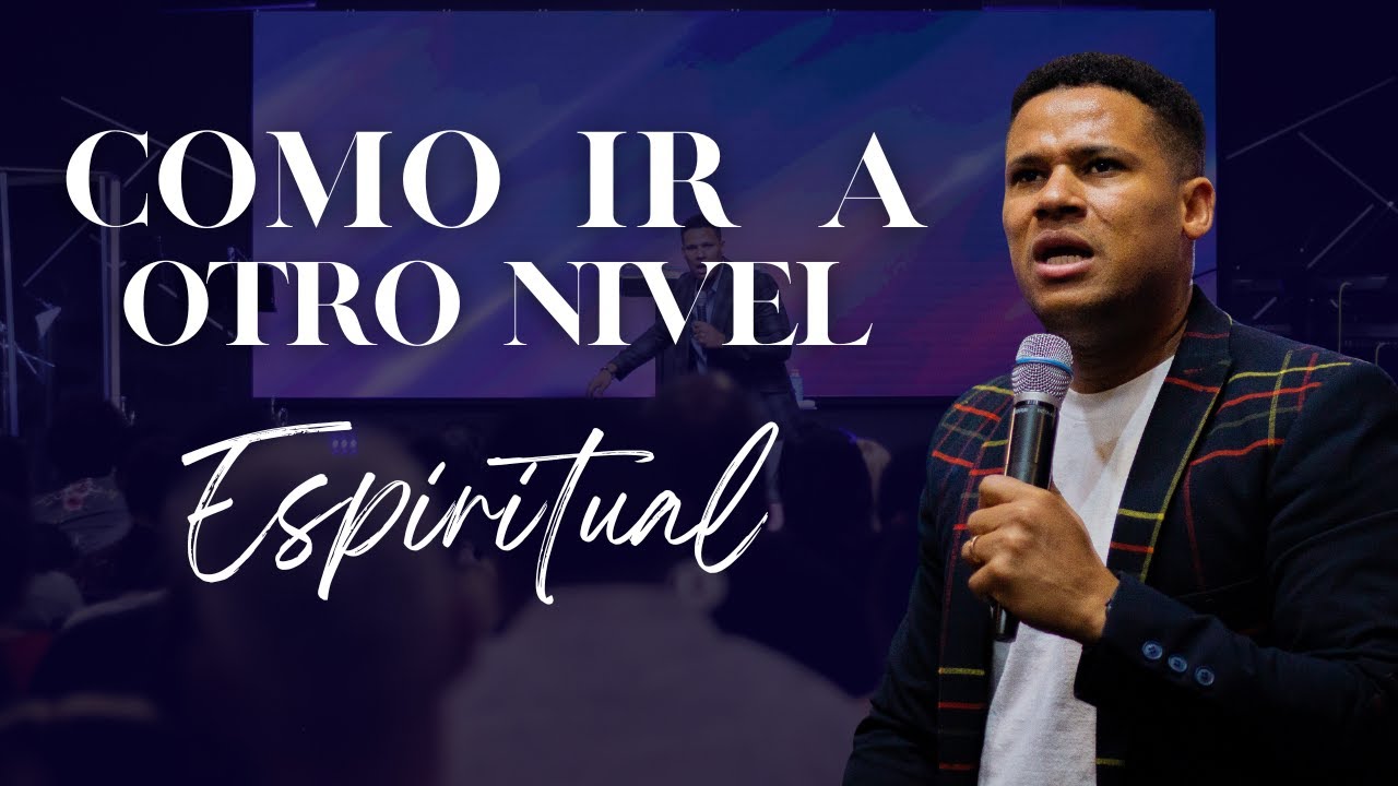 Como ir a otro nivel Espiritual - Pastor Israel Jimenez