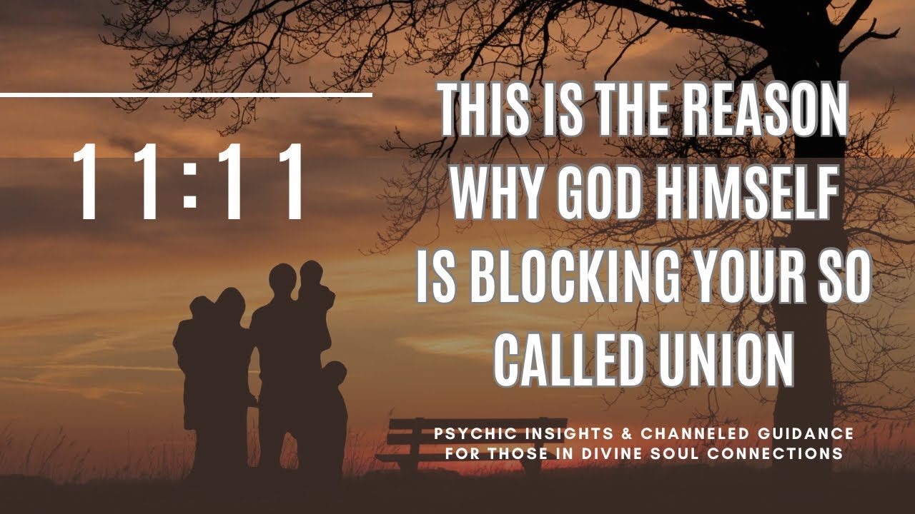 THIS IS WHY GOD HIMSELF IS BLOCKING YOUR UNION | PSYCHIC READING | DIVINE SOUL CONNECTIONS .