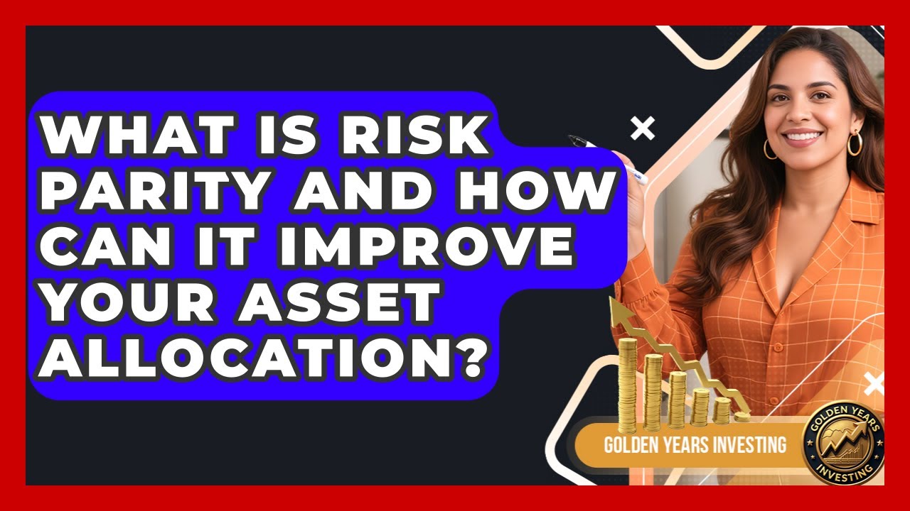 What Is Risk Parity And How Can It Improve Your Asset Allocation? - Golden Years Investing