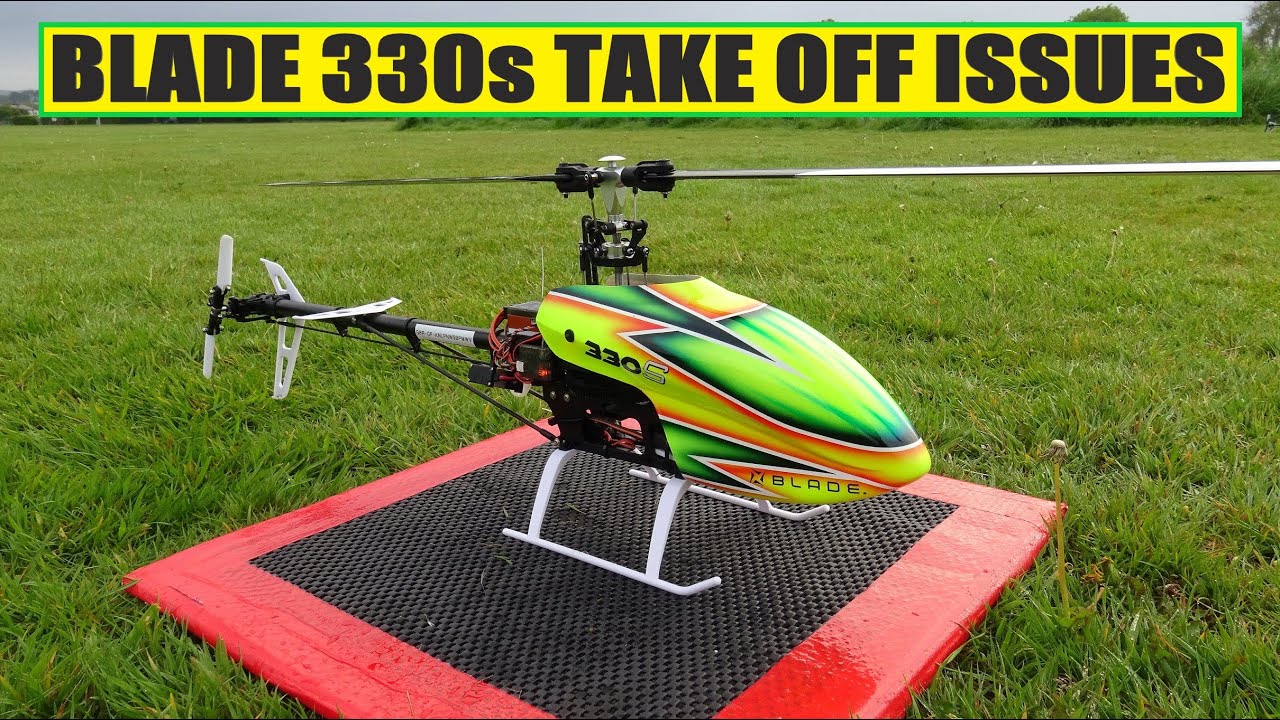 BLADE 330s TAKE OFF ISSUES