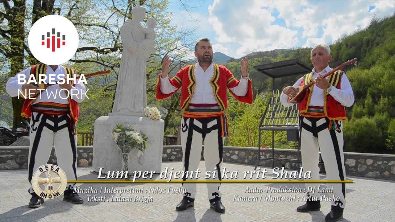 Ndoc Fusha - Lum per djemt si ka rrit Shala - Besa SHOSH