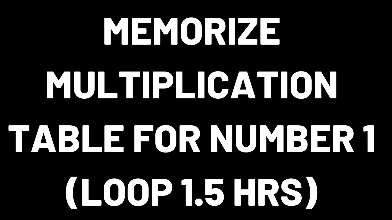 MULTIPLICATION TABLE FOR 1 | NUMBER 1 MULTIPLICATION TABLE | LOOP 1.5 hrs FOR MEMORIZATION