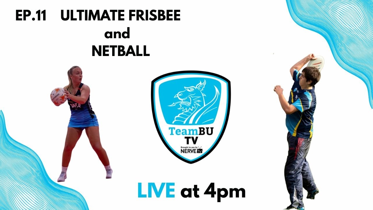 Episode 11: TeamBU TV talks to Ultimate Frisbee and Netball